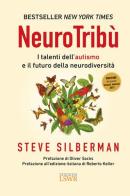 NeuroTribù. I talenti dell'autismo e il futuro della neurodiversità di Steve Silberman edito da Edizioni LSWR