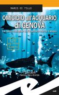 Omicidio all'acquario di Genova di Marco Di Tillo edito da Frilli