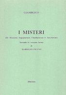 I misteri («De Mysteriis Aegyptorum, Chaldeorum et Assyrorum») secondo la versione latina di Marsilio Ficino di Giamblico, Marsilio Ficino edito da Arché