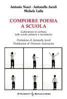 Comporre poesia a scuola (Laboratorio di scrittura nelle scuole primarie e secondarie) di Antonio Nesci, Antonella Jacoli, Michele Lalla edito da Bonaccorso Editore
