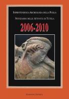 Notiziario delle attività di tutela 2006-2010 soprintendenza archeologica della Puglia edito da Scorpione