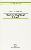 Pace e progresso in Kant di Anna Loretoni edito da Edizioni Scientifiche Italiane