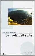 La ruota della vita di Federico Mattioni edito da Sovera Edizioni