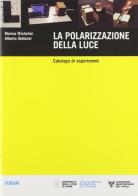 La polarizzazione della luce. Catalogo di esperimenti edito da Forum Edizioni
