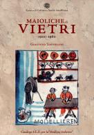 Maioliche di Vietri. 1920-1960 di Giacinto Tortolani edito da Centro di Cultura e Storia Amalfitana