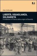 Libertà, uguaglianza, solidarietà. Il sindacato in Francia dalle origini al duemila di Eva Civolani edito da BFS Edizioni