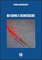 Qi Gong e benessere. Qi Gong del movimento naturale e tarantismo di Piero Cucugliato edito da Il Raggio Verde