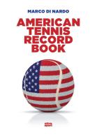 American tennis record book. Ediz. inglese di Marco Di Nardo edito da Ultra