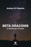 Beta Draconis. L'avventura di Icaro di Andrea Di Palermo edito da Algra