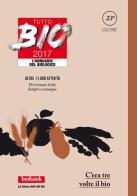 Tutto bio 2017. Annuario del biologico edito da Bio Bank