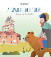A cavallo dell'orso. Il racconto di san Romedio. Ediz. illustrata di Silvia Spada edito da Associazione Culturale G.B. Lampi