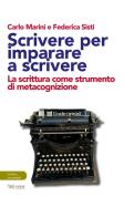 Scrivere per imparare a scrivere. La scrittura come strumento di metacognizione di Carlo Marini, Federica Sisti edito da Aras Edizioni