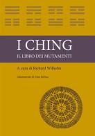 I ching. Il libro dei mutamenti edito da StreetLib