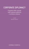 Corporate Diplomacy. L'impatto delle aziende sulle relazioni politiche e sul bene comune edito da Editoriale Scientifica