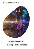 Il tempo degli antieroi di Grazia Belfiore edito da Robin Edizioni