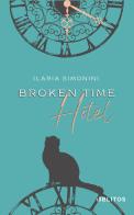Broken time hotel di Ilaria Simonini edito da Blitos