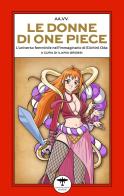 Le donne di One Piece. L'universo femminile nell'immaginario di Eiichirô Oda edito da Idrovolante Edizioni