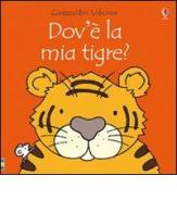 Dov'è la mia tigre? di Fiona Watt edito da Usborne Publishing