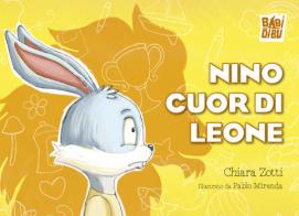 Nino cuor di leone di Chiara Zotti edito da BABIDI-BÚ