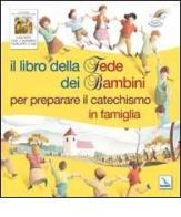 Il libro della fede dei bambini per preparare il catechismo in famiglia di Christine Pedotti, Eric Puybaret edito da Editrice Elledici