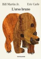 L' orso Bruno. Ediz. a colori di Bill jr. Martin, Eric Carle edito da Mondadori