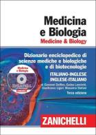 Medicina e biologia. Medicine & biology. Dizionario enciclopedico di scienze mediche e biologiche e di biotecnologie. Italiano-inglese, inglese-italiano. Con DVD-ROM di Giovanni Delfino, Eudes Lanciotti, Gianfranco Liguri edito da Zanichelli