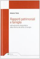 Rapporti patrimoniali e famiglia nell'evoluzione interpretativa della riforma del diritto di famiglia di Antonio Testa edito da Ipsoa