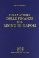Storia delle finanze del Regno di Napoli (rist. anast. 1839) di Lodovico Bianchini edito da Forni