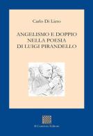 Angelismo e doppio nella poesia di Luigi Pirandello di Carlo Di Lieto edito da Il Convivio