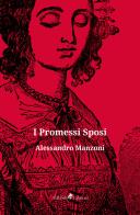 I Promessi sposi di Alessandro Manzoni edito da Ali Ribelli Edizioni