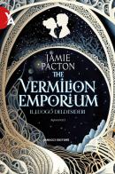 The Vermilion Emporium. Il luogo dei desideri di Jamie Pacton edito da Fanucci