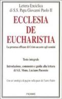Ecclesia de Eucharistia. La presenza efficace di Cristo accanto agli uomini di Giovanni Paolo II edito da Piemme