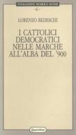 I cattolici democratici nelle Marche all'alba del '900 di Lorenzo Bedeschi edito da Quattroventi
