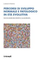 Percorsi di sviluppo normale e patologico in età evolutiva di Lorenza Di Pentima edito da Unicopli