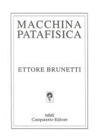 Macchina patafisica di Ettore Brunetti edito da Campanotto