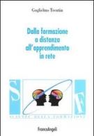 Dalla formazione a distanza all'apprendimento in rete di Guglielmo Trentin edito da Franco Angeli