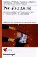 PER=F (E, C, T, U, M). La formula del successo aziendale in 99 concetti... e altre storie edito da Franco Angeli