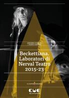 Beckettiana. Laboratori di Nerval Teatro 2015-23 di Gerardo Guccini, Marco Menini edito da Cue Press
