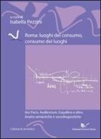 Roma. Luoghi del consumo, consumo dei luoghi edito da Nuova Cultura