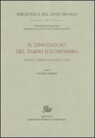 Il linguaggio del tardo Illuminismo. Politica, diritto e società civile edito da Storia e Letteratura
