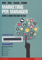 Marketing per manager. Capire il marketing made in Italy edito da Pearson