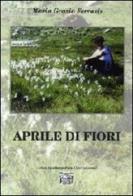 Aprile di fiori di Maria Grazia Ferraris edito da Montedit