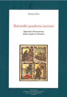 Rotundis quadrata mutare. Questioni francescane dalle origini ai Fioretti di Daniele Solvi edito da Fondazione CISAM