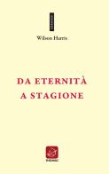 Da eternità a stagione. Ediz. inglese e italiana di Wilson Harris edito da Ensemble