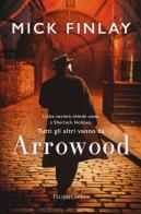 Arrowood di Mick Finlay edito da HarperCollins Italia