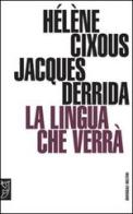 La lingua che verrà. Seminario di Barcellona di Hélène Cixous, Jacques Derrida edito da Booklet Milano