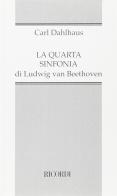 La quarta sinfonia di Ludwig van Beethoven di Carl Dahlhaus edito da Casa Ricordi