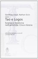 Tao e Logos. Scienza e medicina nell'antichità: Cina e Grecia di Geoffrey E. Lloyd, Nathan Sivin edito da Scuola Normale Superiore