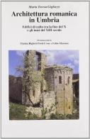 Architettura romanica in Umbria. Edifici di culto tra la fine del X e gli inizi del XIII secolo di Maria Teresa Gigliozzi edito da Kappa