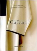 Caftani. Ediz. italiana, francese e inglese di Daniel Rey edito da Idea Books